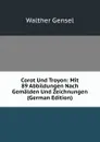 Corot Und Troyon: Mit 89 Abbildungen Nach Gemalden Und Zeichnungen (German Edition) - Walther Gensel