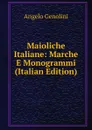 Maioliche Italiane: Marche E Monogrammi (Italian Edition) - Angelo Genolini