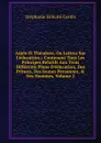 Adele Et Theodore, Ou Lettres Sur L.education;: Contenant Tous Les Principes Relatifs Aux Trois Differents Plans D.education, Des Princes, Des Jeunes Personnes, . Des Hommes, Volume 2 - Genlis Stéphanie Félicité