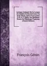 Lexique Compare De La Langue De Moliere Et Des Ecrivains Du Xviie Siecle: Suivi D.une Lettre A M. A. F. Didot, Sur Quelques Points De Philologie Francaise (French Edition) - François Génin