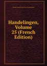 Handelingen, Volume 25 (French Edition) - Bruges Genootschap Voor Geschiedenis