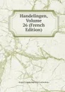 Handelingen, Volume 26 (French Edition) - Bruges Genootschap Voor Geschiedenis
