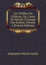 Les Veillees Du Chateau, Ou, Cours De Morale A L.usage Des Enfans, Volume 1 (French Edition) - Genlis Stéphanie Félicité