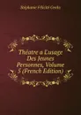 Theatre a L.usage Des Jeunes Personnes, Volume 5 (French Edition) - Genlis Stéphanie Félicité