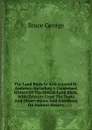 The Land Birds In And Around St. Andrews: Including A Condensed History Of The British Land Birds, With Extracts From The Poets And Observations And Anecdotes On Natural History - Bruce George