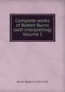 Complete works of Robert Burns (self-interpreting) Volume 1 - Robert Burns