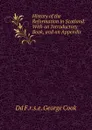 History of the Reformation in Scotland: With an Introductory Book, and an Appendix - Dd F.r.s.e. George Cook