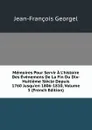 Memoires Pour Servir A L.histoire Des Evenemens De La Fin Du Dix-Huitieme Siecle Depuis 1760 Jusqu.en 1806-1810, Volume 5 (French Edition) - Jean-François Georgel