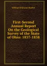 First-Second Annual Report On the Geological Survey of the State of Ohio: 1837-1838 - William Williams Mather