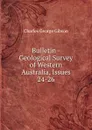 Bulletin - Geological Survey of Western Australia, Issues 24-26 - Charles George Gibson