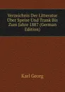 Verzeichnis Der Litteratur Uber Speise Und Trank Bis Zum Jahre 1887 (German Edition) - Karl Georg