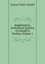 Supplemente, Enthaltend Quellen Zu Handel.S Werken, Volume 1 - George Frideric Handel