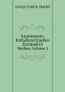 Supplemente, Enthaltend Quellen Zu Handel.S Werken, Volume 5 - George Frideric Handel