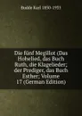 Die funf Megillot (Das Hohelied, das Buch Ruth, die Klagelieder; der Prediger, das Buch Esther; Volume 17 (German Edition) - Budde Karl 1850-1935