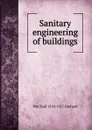 Sanitary engineering of buildings - Wm Paul 1854-1927 Gerhard