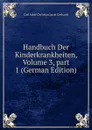Handbuch Der Kinderkrankheiten, Volume 3,.part 1 (German Edition) - Carl Adolf Christian Jacob Gerhardt