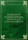 Handbuch Der Kinderkrankheiten, Volume 4,.part 2 (German Edition) - Carl Adolf Christian Jacob Gerhardt