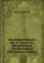 Handelsgesetzbuch: Bd., T. I Buch I-Ii. (Handelsstand, Gesellschaften) 1898 (German Edition) - Hermann Makower