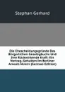 Die Ehescheidungsgrunde Des Burgerlichen Gesetzgbuchs Und Ihre Ruckwirkende Kraft: Ein Vortrag, Gehalten Im Berliner Anwalt-Verein (German Edition) - Stephan Gerhard