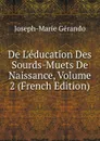 De L.education Des Sourds-Muets De Naissance, Volume 2 (French Edition) - Joseph-Marie Gérando