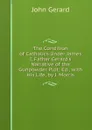 The Condition of Catholics Under James I, Father Gerard.s Narrative of the Gunpowder Plot; Ed., with His Life, by J. Morris - John Gerard