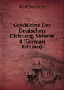 Geschichte Der Deutschen Dichtung, Volume 4 (German Edition) - Karl Bartsch