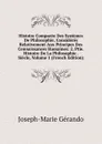 Histoire Comparee Des Systemes De Philosophie, Consideres Relativement Aux Principes Des Connaissances Humaines: 2. Ptie. Histoire De La Philosophie . Siecle, Volume 1 (French Edition) - Joseph-Marie Gérando