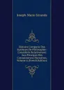 Histoire Comparee Des Systemes De Philosophie: Consideres Relativement Aux Principes Des Connaissances Humaines, Volume 4 (French Edition) - Joseph-Marie Gérando