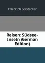 Reisen: Sudsee-Inseln (German Edition) - Friedrich Gerstacker