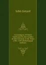 A Catalogue of Plants Cultivated in the Garden of John Gerard, in the Years 1596-1599 (Multilingual Edition) - John Gerard