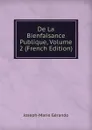 De La Bienfaisance Publique, Volume 2 (French Edition) - Joseph-Marie Gérando