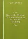 The Little Whaler: Or, the Adventures of Charles Hollberg - Harrison Weir