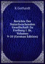 Berichte Der Naturforschenden Gesellschaft Zu Freiburg I. Br, Volumes 9-10 (German Edition) - K Gerhardt