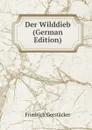Der Wilddieb (German Edition) - Friedrich Gerstacker