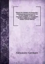 Histoire Du Commerce De Montpellier: Anterieurement A L.ouverture Du Port De Cette, Redigee D.apres Les Documents Originaux, Et Accompagee De Pieces Justificatives Inedites, Volume 2 (French Edition) - Alexandre Germain