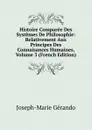 Histoire Comparee Des Systemes De Philosophie: Relativement Aux Principes Des Connaisances Humaines, Volume 3 (French Edition) - Joseph-Marie Gérando