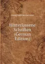 Hinterlassene Schriften (German Edition) - Georg Gottfried Gervinus