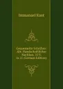 Gesammelte Schriften: Abt. Handschriftlicher Nachlass. 10 V. in 11 (German Edition) - И. Кант