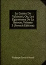 Le Comte De Valmont; Ou, Les Egaremens De La Raison, Volume 3 (French Edition) - Philippe Louis Gérard