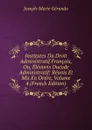 Institutes Du Droit Administratif Francais, Ou, Elemens Ducode Administratif: Reunis Et Mis En Ordre, Volume 4 (French Edition) - Joseph-Marie Gérando