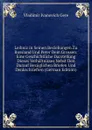 Leibniz in Seinen Beziehungen Zu Russland Und Peter Dem Grossen: Eine Geschichtliche Darstellung Dieses Verhaltnisses Nebst Den Darauf Bezuglichen Briefen Und Denkschrieften (German Edition) - Vladimir Ivanovich Gere