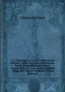 Loci Theologici: Cum Pro Adstruenda Veritate . Opus Praecilissimun Novem Tomis Comprehensum Denuo . Curavit Adjectis Notis Ipsius Gerhardi . Diligenter Notatis, Volume 5 (Latin Edition) - Johann Gerhard