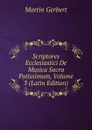 Scriptores Ecclesiastici De Musica Sacra Potissimum, Volume 3 (Latin Edition) - Martin Gerbert