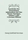 Geschichte Des Neunzehnten Jahrhunderts Seit Den Wiener Vertragen, Volume 2,.part 2 (German Edition) - Georg Gottfried Gervinus