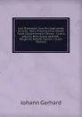 Loci Theologici: Cum Pro Adstruenda Veritate . Opus Praecilissimun Novem Tomis Comprehensum Denuo . Curavit Adjectis Notis Ipsius Gerhardi . Diligenter Notatis, Volume 7 (Latin Edition) - Johann Gerhard