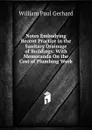 Notes Embodying Recent Practice in the Sanitary Drainage of Buildings: With Memoranda On the Cost of Plumbing Work - Gerhard William Paul