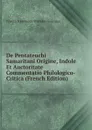 De Pentateuchi Samaritani Origine, Indole Et Auctoritate Commentatio Philologico-Critica (French Edition) - Friedrich Heinrich Wilhelm Gesenius