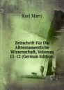 Zeitschrift Fur Die Alttestamentliche Wissenschaft, Volumes 11-12 (German Edition) - Karl Marti