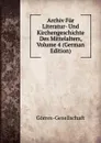 Archiv Fur Literatur- Und Kirchengeschichte Des Mittelalters, Volume 4 (German Edition) - Görres-Gesellschaft