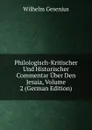 Philologisch-Kritischer Und Historischer Commentar Uber Den Jesaia, Volume 2 (German Edition) - Wilhelm Gesenius